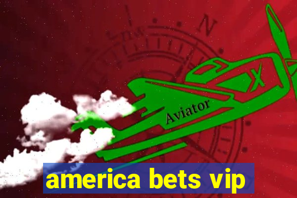 america bets vip